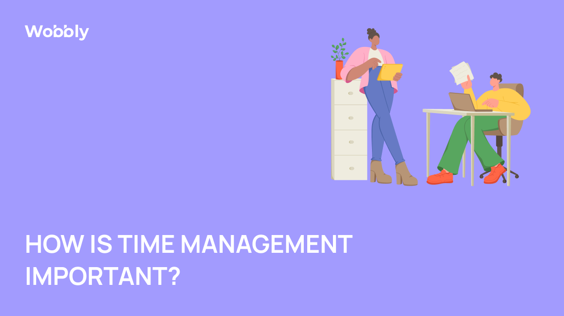 The Importance of Time Management in the Workplace — Wobbly